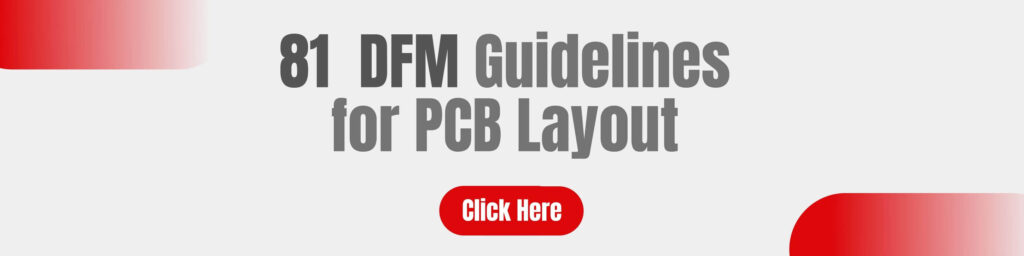 81 DFM Guidelines for PCB Layout