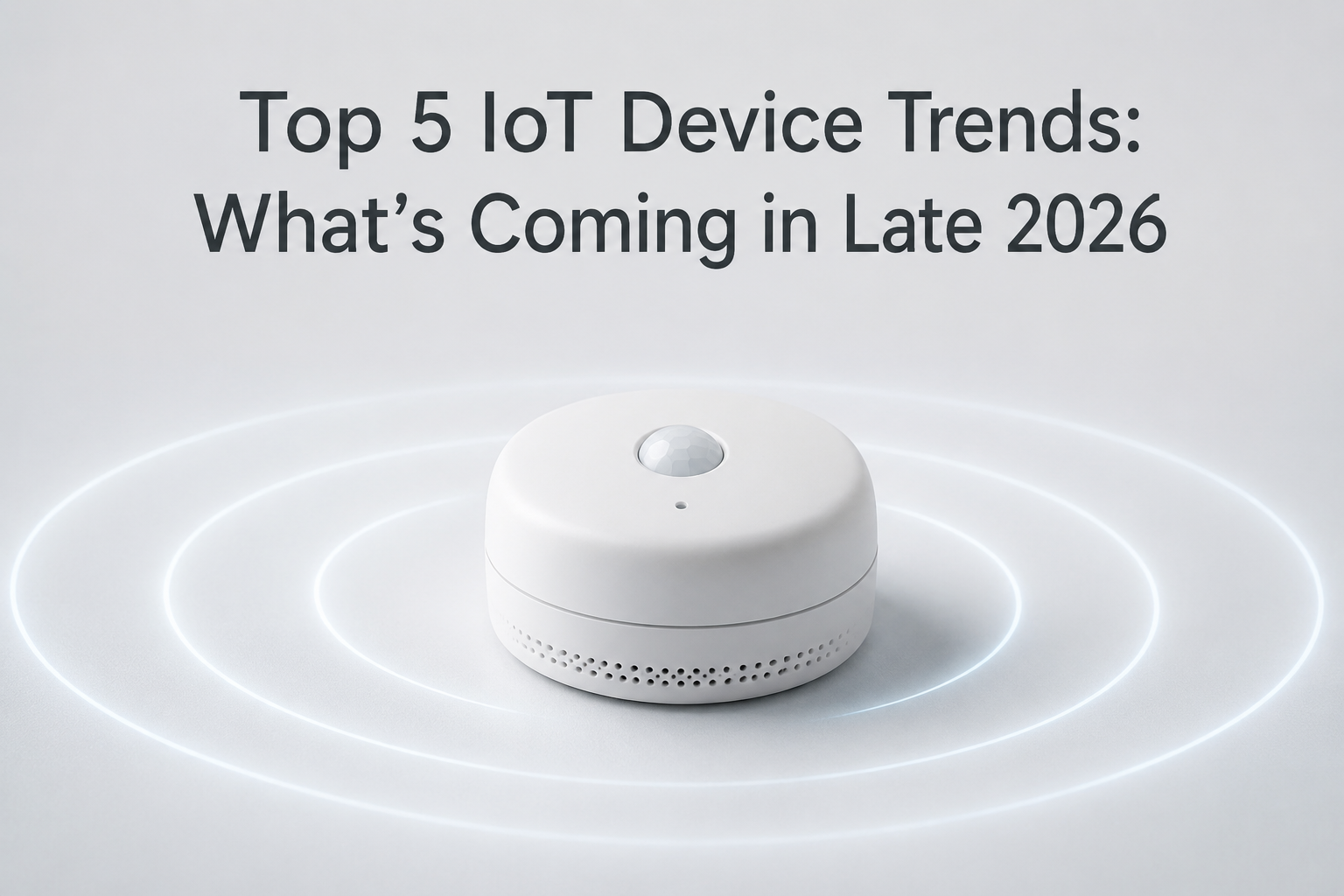 Small white smart sensor with wireless signal rings for IoT device trends in 2026