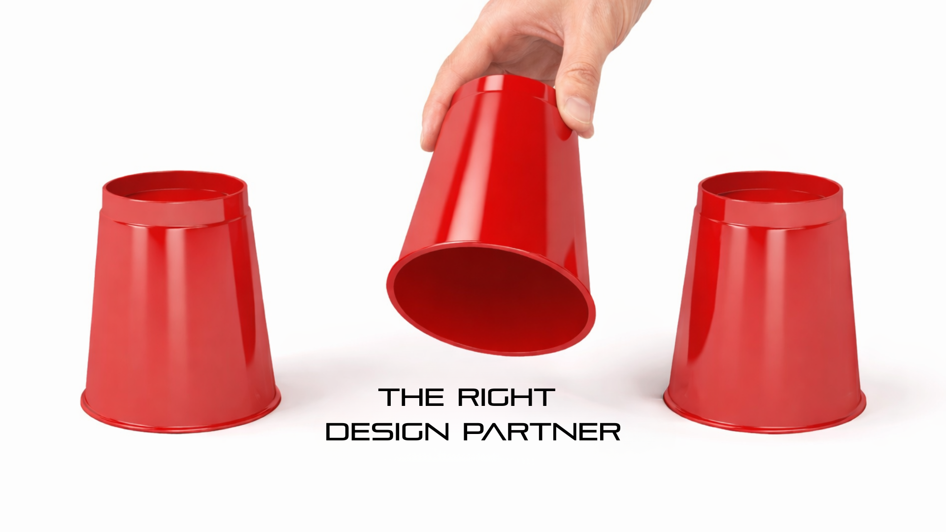 Red cup shell game with one cup lifted showing the words The Right Design Partner